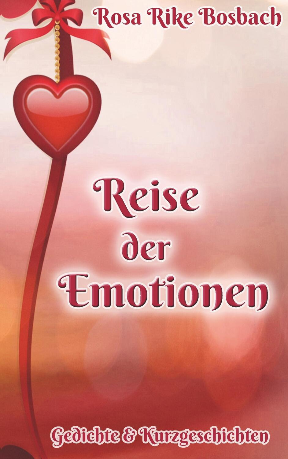 Cover: 9783746013848 | Reise der Emotionen | Gedichte &amp; Kurzgeschichten | Rosa Rike Bosbach