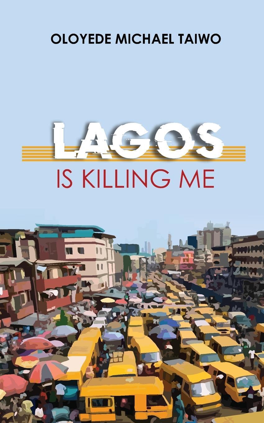 Cover: 9781913636982 | Lagos is Killing Me | Oloyede Michael Taiwo | Taschenbuch | Paperback