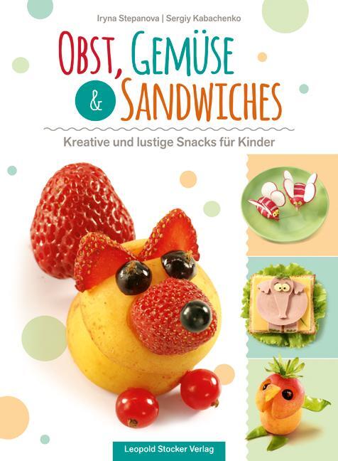 Cover: 9783702016494 | Obst, Gemüse &amp; Sandwiches | Kreative und lustige Snacks für Kinder