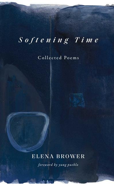 Cover: 9781524882631 | Softening Time | Collected Poems | Elena Brower | Taschenbuch | 2023