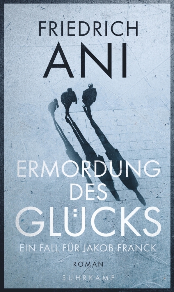 Cover: 9783518427552 | Ermordung des Glücks | Friedrich Ani | Buch | 2017 | Suhrkamp