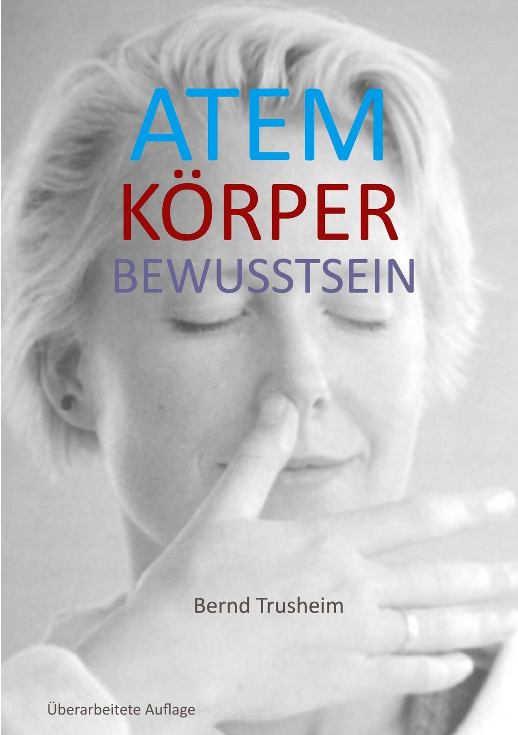 Cover: 9783756851584 | Atem Körper Bewusstsein | Bernd Trusheim | Taschenbuch | Paperback