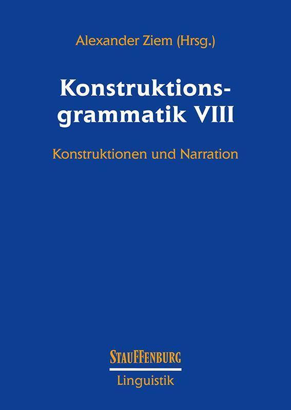 Cover: 9783958091672 | Konstruktionsgrammatik VIII | Konstruktionen und Narration | Ziem