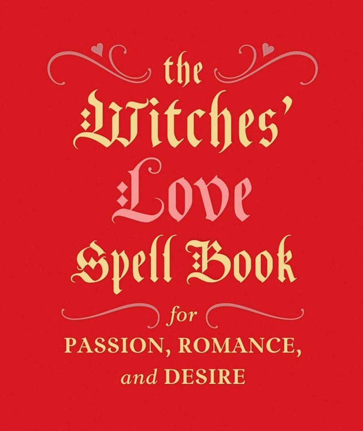 Cover: 9780762454594 | The Witches' Love Spell Book | For Passion, Romance, and Desire | Buch