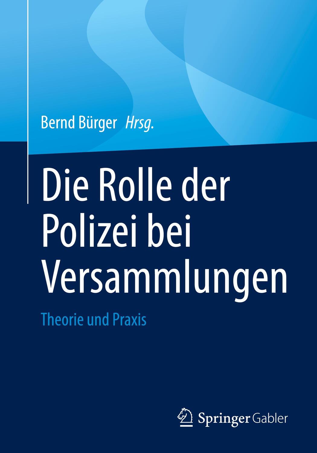 Cover: 9783658374938 | Die Rolle der Polizei bei Versammlungen | Theorie und Praxis | Bürger