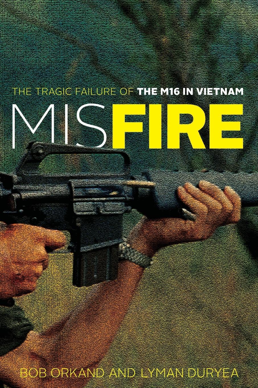 Cover: 9780811772983 | Misfire | The Tragic Failure of the M16 in Vietnam | Orkand (u. a.)