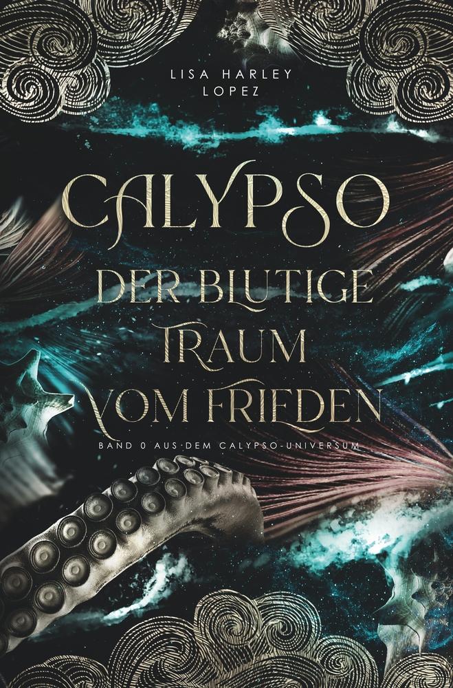 Cover: 9783757902339 | Calypso - Der blutige Traum vom Frieden - | Lisa Harley Lopez | Buch