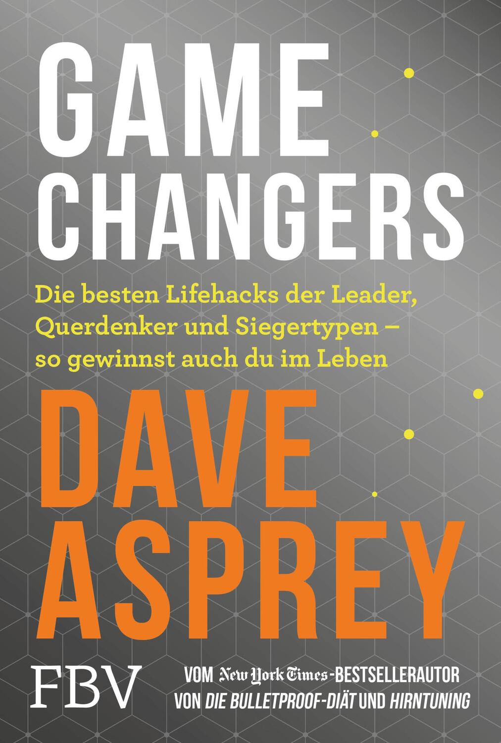Cover: 9783959722025 | Game Changers | Dave Asprey | Taschenbuch | Deutsch | 2019