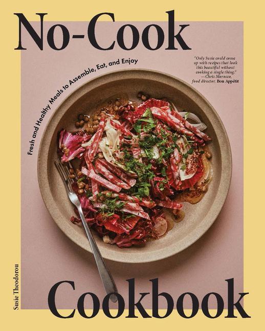 Cover: 9781958417553 | No-Cook Cookbook | Fresh and Healthy Meals to Assemble, Eat, and Enjoy