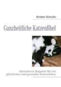 Cover: 9783837092882 | Ganzheitliche Katzenfibel | Kirsten Schulitz | Taschenbuch