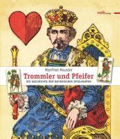 Cover: 9783937200897 | Trommler und Pfeifer | Die Geschichte der bayerischen Spielkarten