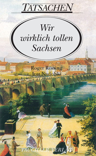 Cover: 9783897722941 | Wir wirklich tollen Sachsen | Roger Rössing (u. a.) | Buch | 2017