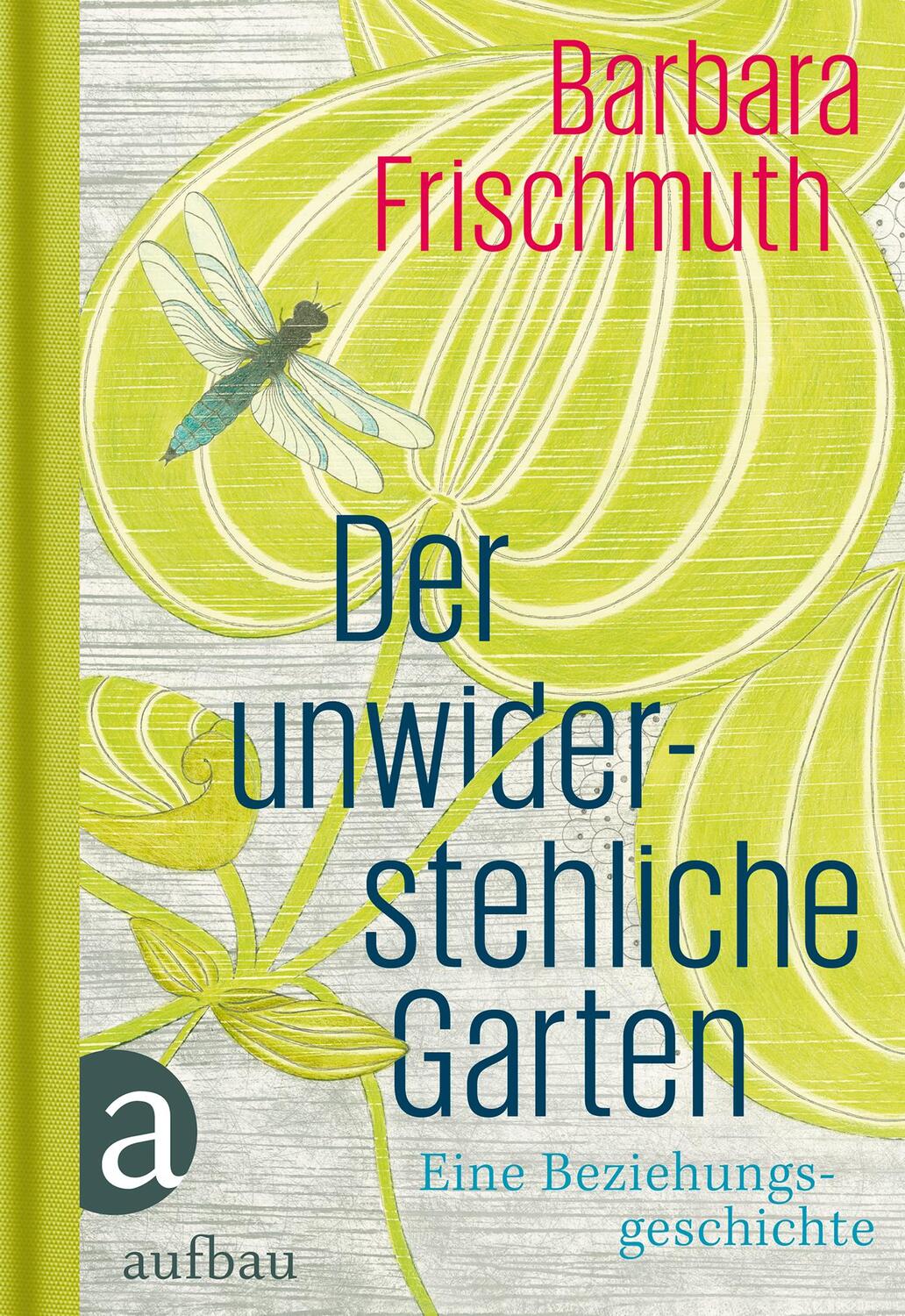 Cover: 9783351035853 | Der unwiderstehliche Garten | Eine Beziehungsgeschichte | Frischmuth