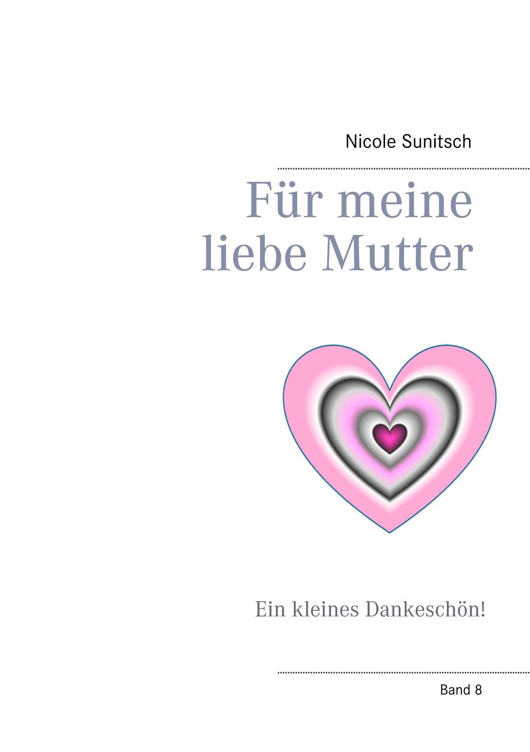 Cover: 9783746095264 | Für meine liebe Mutter | Ein kleines Dankeschön! | Nicole Sunitsch