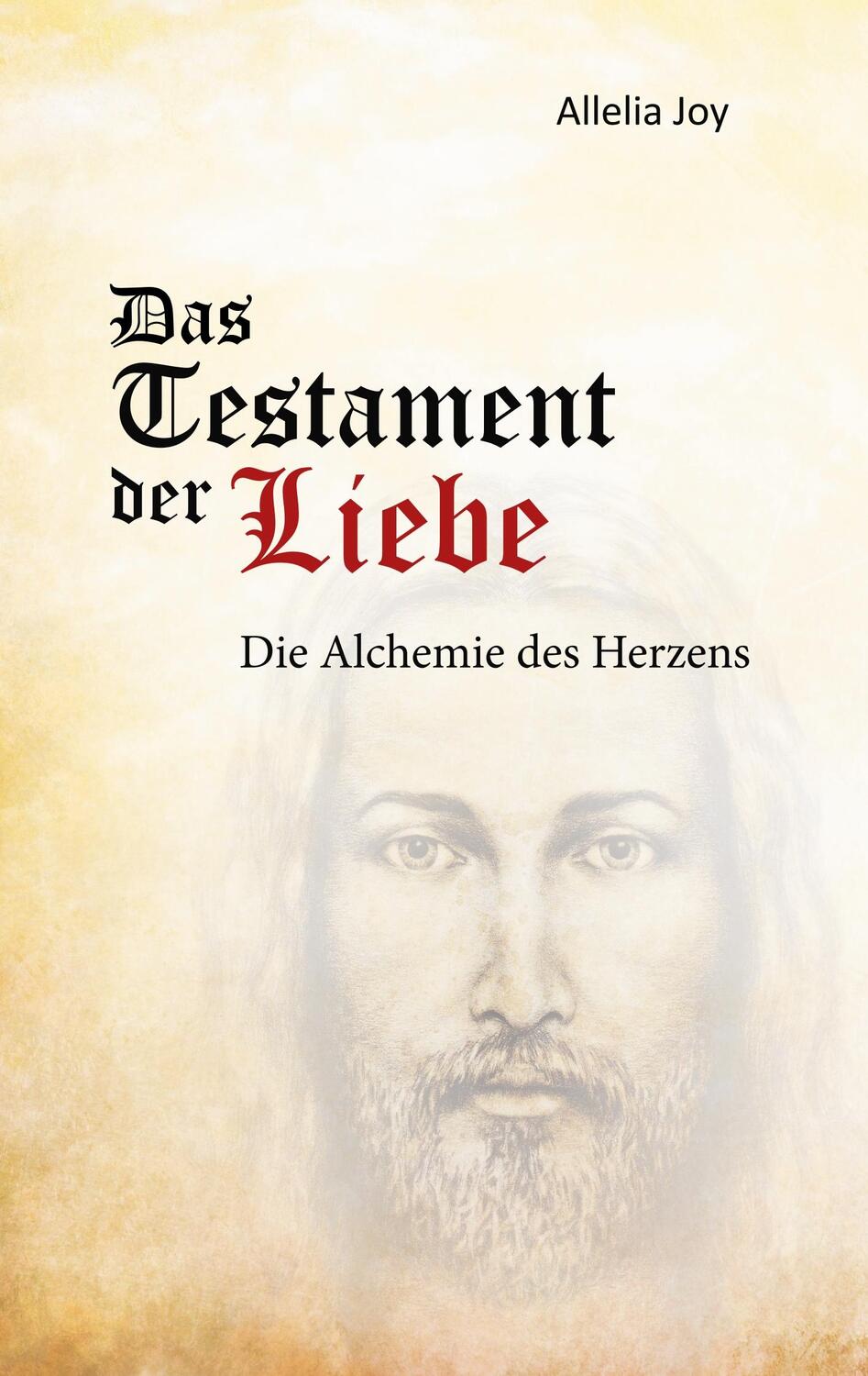 Cover: 9783748184546 | Das Testament der Liebe | Die Alchemie des Herzens | Allelia Joy