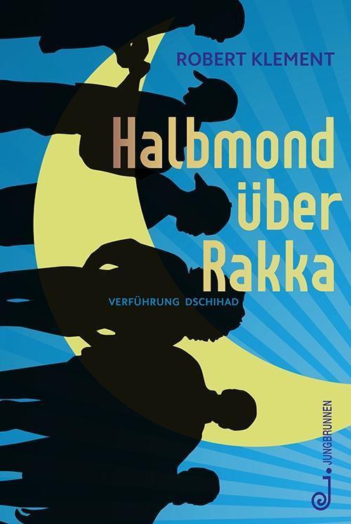 Cover: 9783702659073 | Halbmond über Rakka | Verführung Dschihad | Robert Klement | Buch