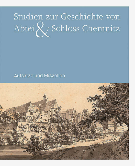 Cover: 9783954986538 | Studien zur Geschichte von Abtei &amp; Schloss Chemnitz | Chemnitz (u. a.)