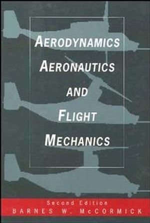 Cover: 9780471575061 | Aerodynamics, Aeronautics, and Flight Mechanics | Barnes W. McCormick