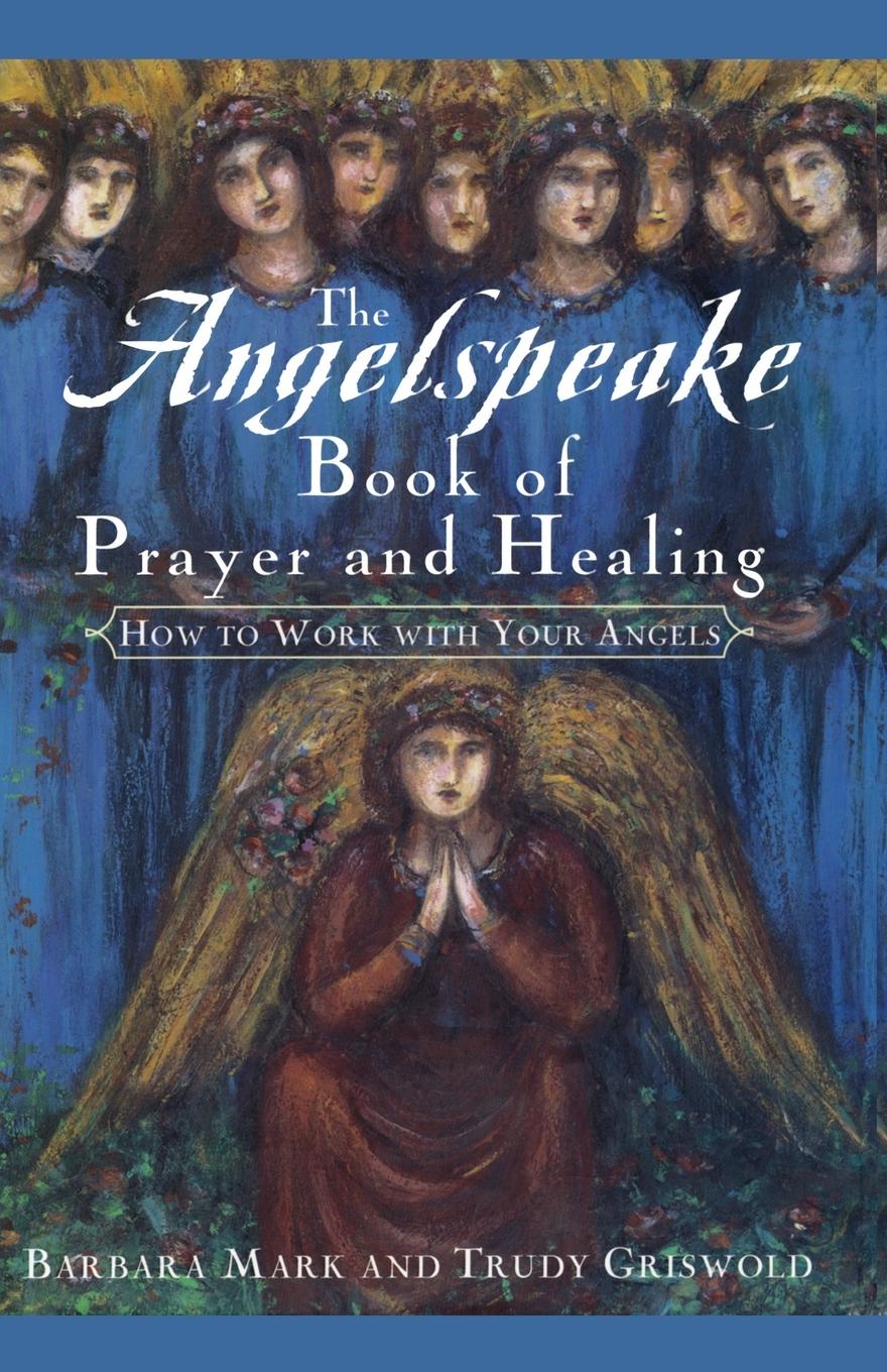 Cover: 9781439191064 | The Angelspeake Book of Prayer and Healing | Barbara Mark (u. a.)