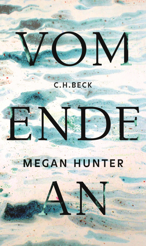 Cover: 9783406705076 | Vom Ende an | Megan Hunter | Buch | 160 S. | Deutsch | 2017 | Beck