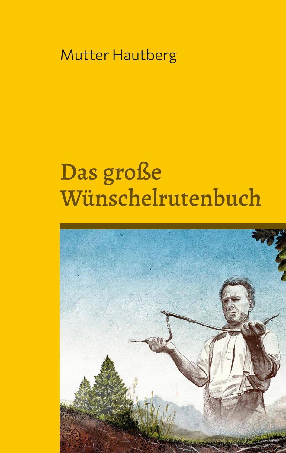 Cover: 9783755701866 | Das große Wünschelrutenbuch | Mutter Hautberg | Taschenbuch | 72 S.
