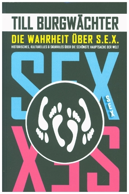 Cover: 9783945715697 | Die Wahrheit über S.E.X. | Till Burgwächter | Taschenbuch | Geklebt