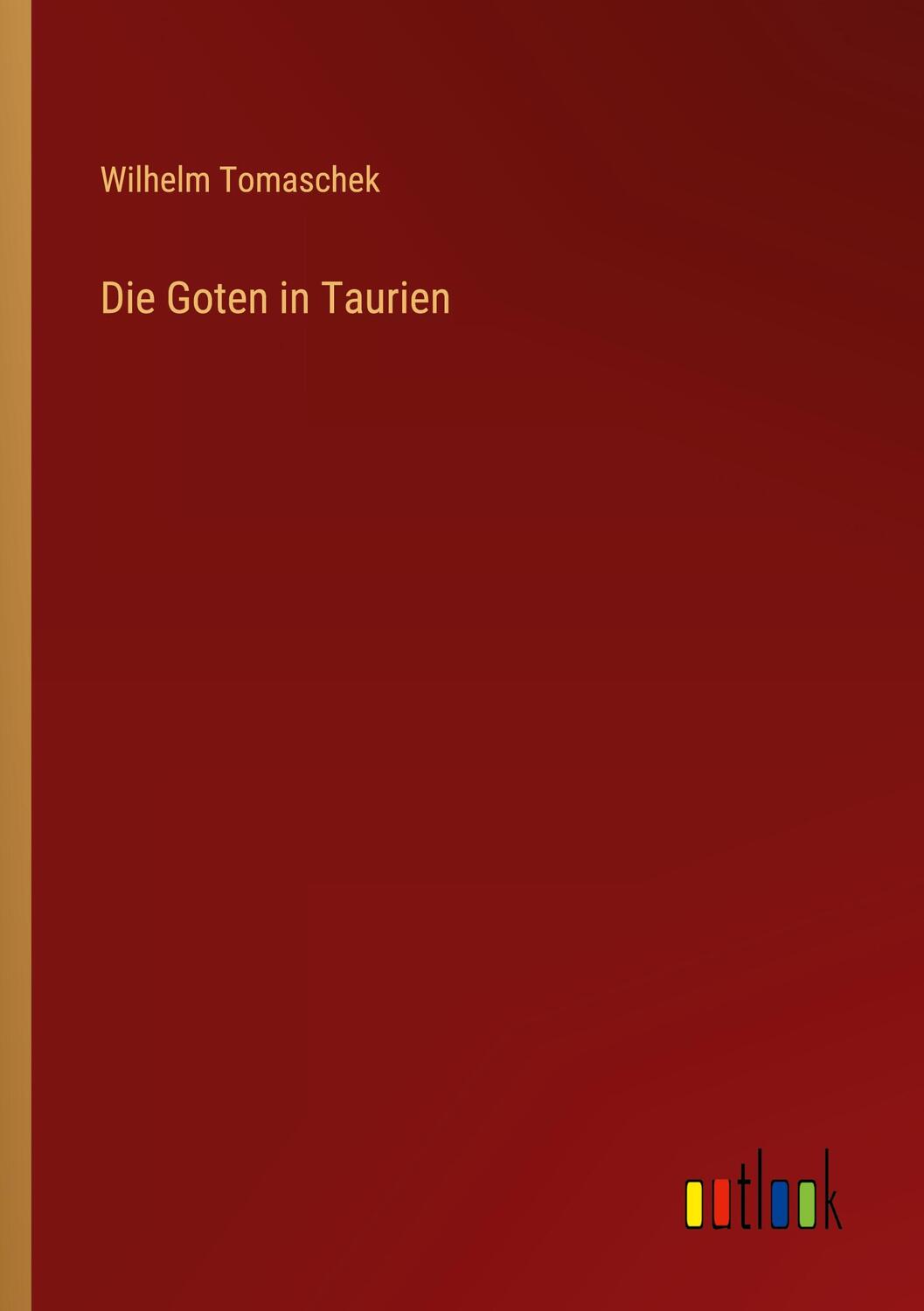 Cover: 9783368617080 | Die Goten in Taurien | Wilhelm Tomaschek | Taschenbuch | Paperback