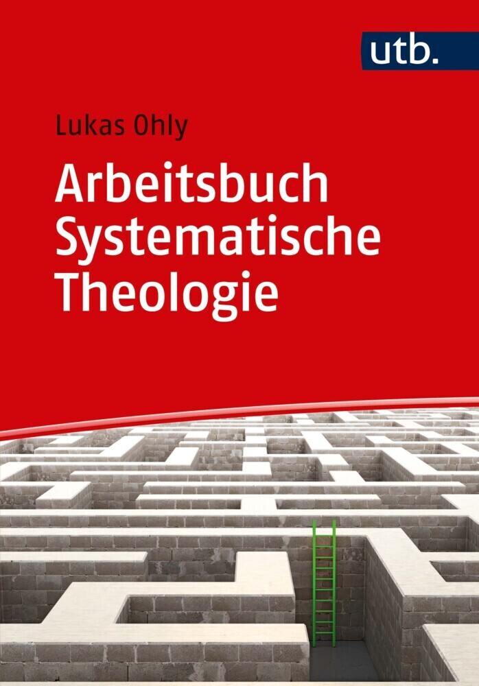 Cover: 9783825251284 | Arbeitsbuch Systematische Theologie | Techniken - Methoden - Übungen
