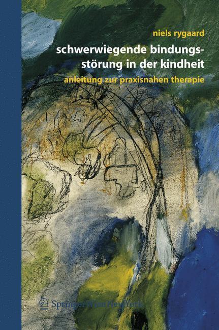Cover: 9783211297063 | Schwerwiegende Bindungsstörung in der Kindheit | Niels P. Rygaard