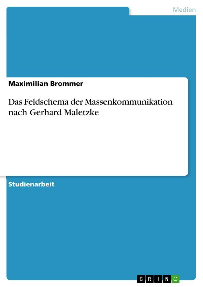 Cover: 9783656607380 | Das Feldschema der Massenkommunikation nach Gerhard Maletzke | Brommer