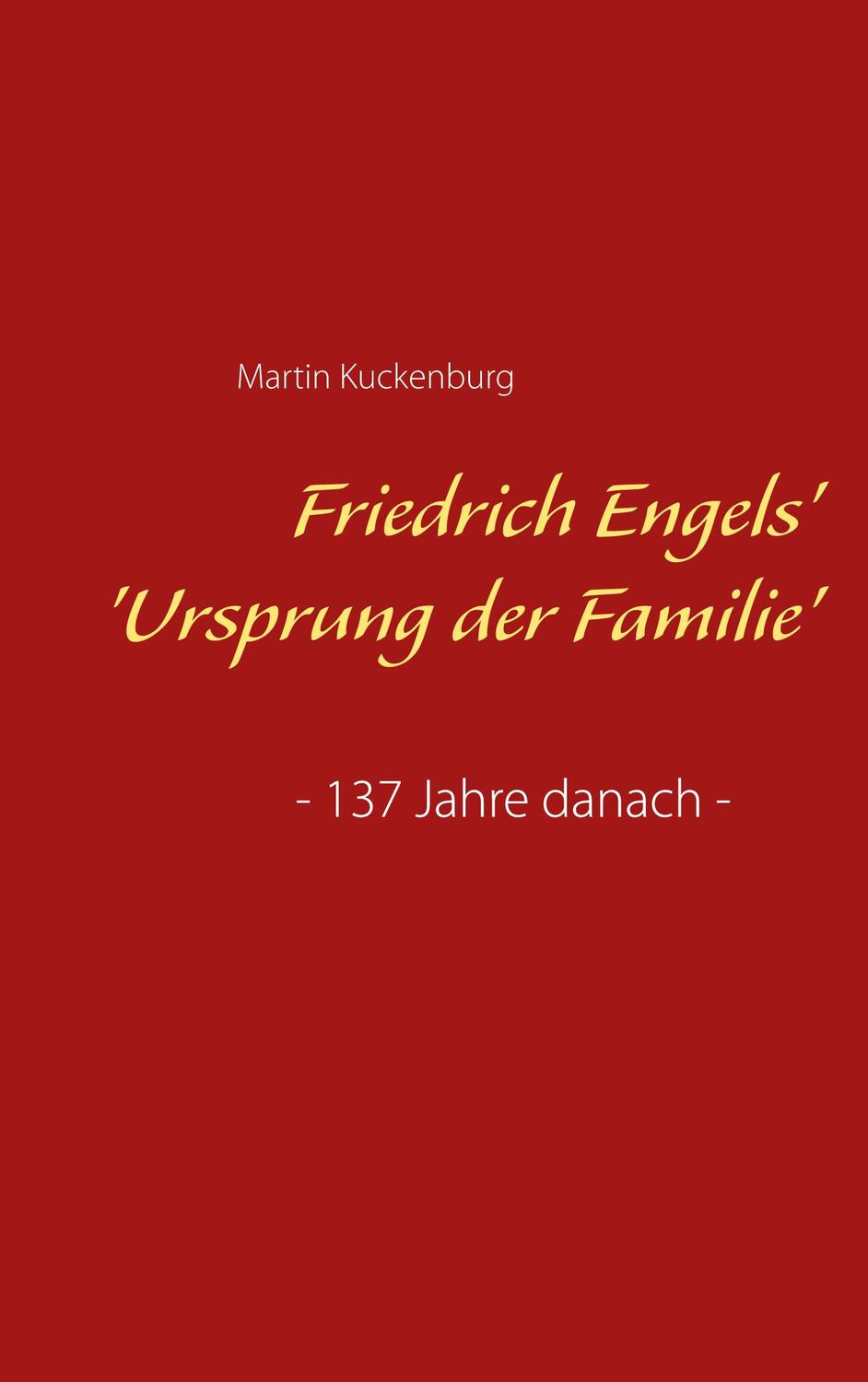 Cover: 9783754301654 | Friedrich Engels' 'Ursprung der Familie' | - 137 Jahre danach - | Buch