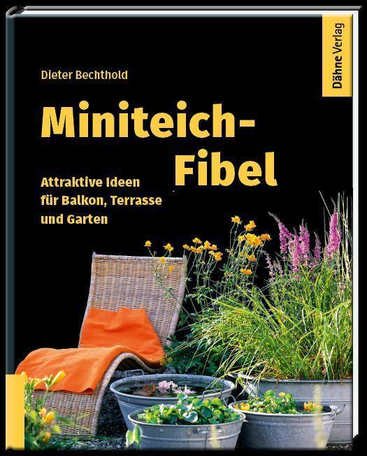 Cover: 9783944821825 | Miniteich-Fibel | Attraktive Ideen für Balkon, Terrasse und Garten