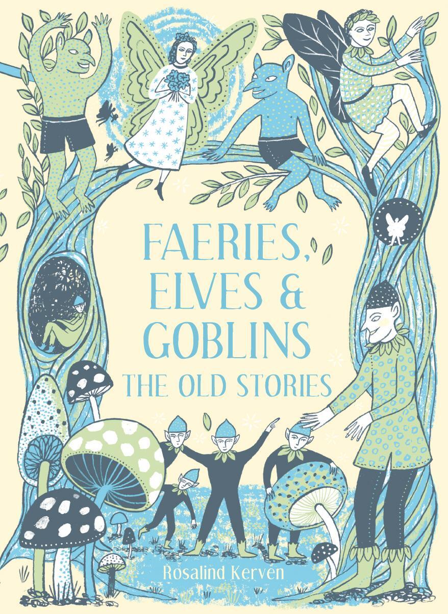 Cover: 9781849945424 | Faeries, Elves and Goblins | The Old Stories and fairy tales | Kerven