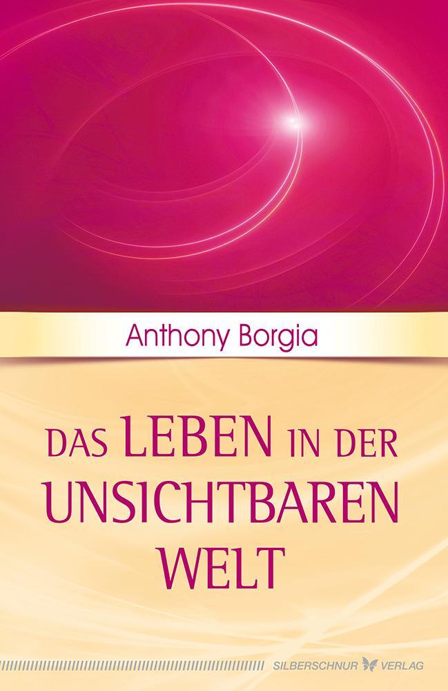 Cover: 9783898455534 | Das Leben in der unsichtbaren Welt | Anthony Borgia | Taschenbuch