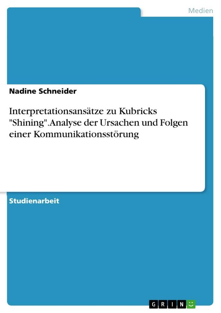 Cover: 9783668275263 | Interpretationsansätze zu Kubricks "Shining". Analyse der Ursachen...