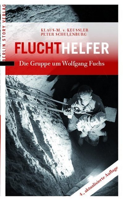 Cover: 9783957230133 | Fluchthelfer | Die Gruppe um Wolfgang Fuchs | Keussler (u. a.) | Buch