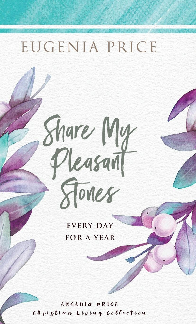 Cover: 9781684425723 | Share My Pleasant Stones | Every Day for a Year | Eugenia Price | Buch