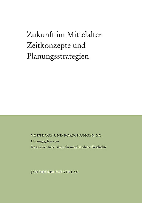 Cover: 9783799568906 | Zukunft im Mittelalter | Zeitkonzepte und Planungsstrategien | Buch