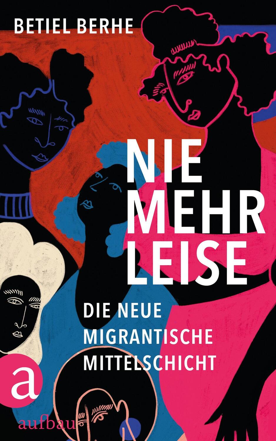 Cover: 9783351042035 | Nie mehr leise | Die neue migrantische Mittelschicht | Betiel Berhe