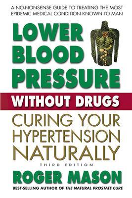 Cover: 9780757004827 | Lower Blood Pressure Without Drugs, Third Edition: Curing Your...