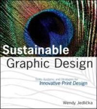 Cover: 9780470246702 | Sustainable Graphic Design | Wendy Jedlicka | Taschenbuch | 528 S.