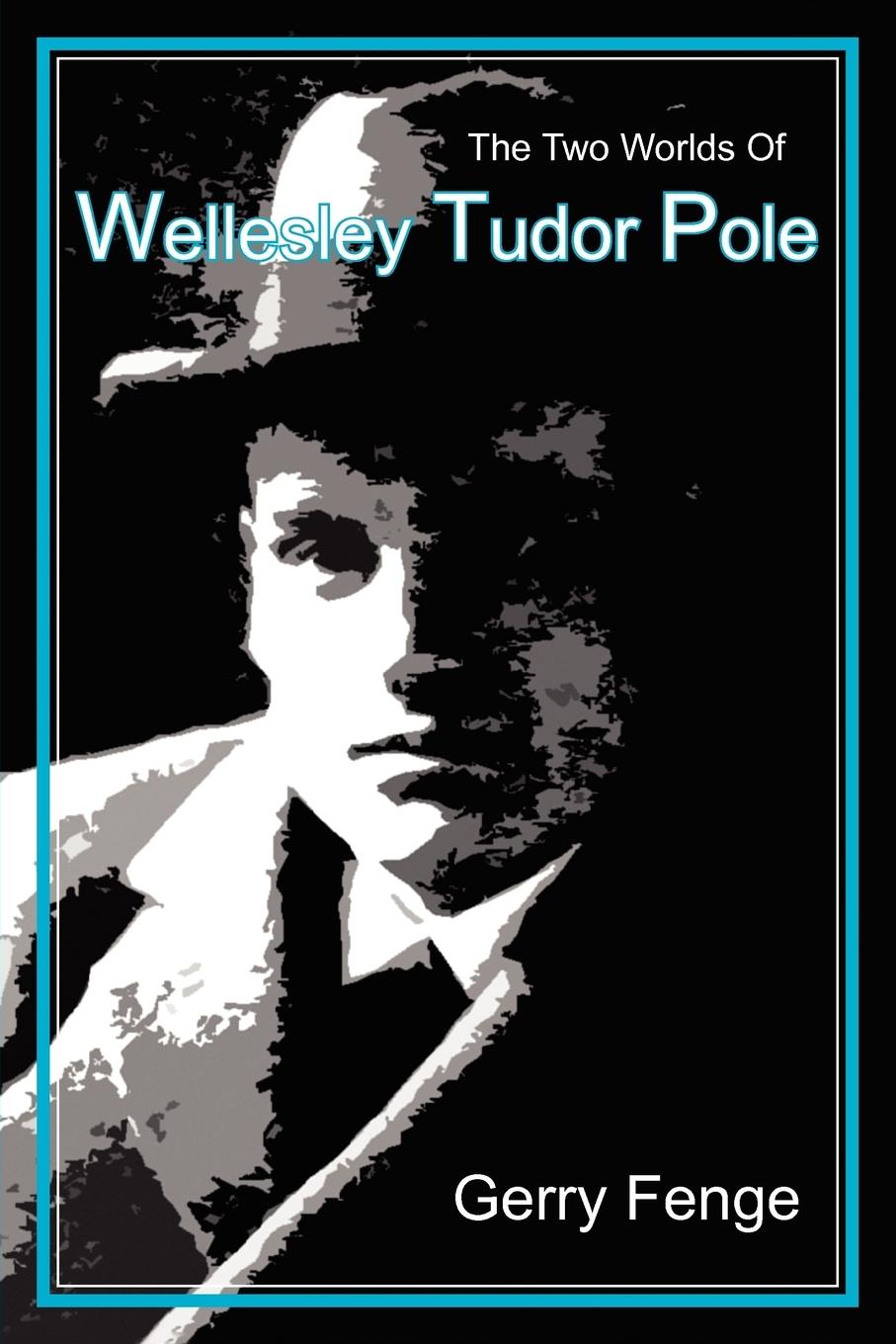 Cover: 9780979170065 | The Two Worlds of Wellesley Tudor Pole | Gerry Fenge | Taschenbuch