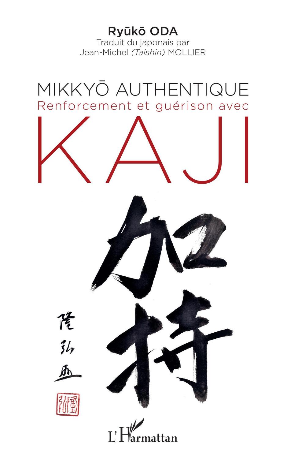 Cover: 9782343224336 | Mikkyo authentique | Renforcement et guérison avec Kaji | Ryuko Oda