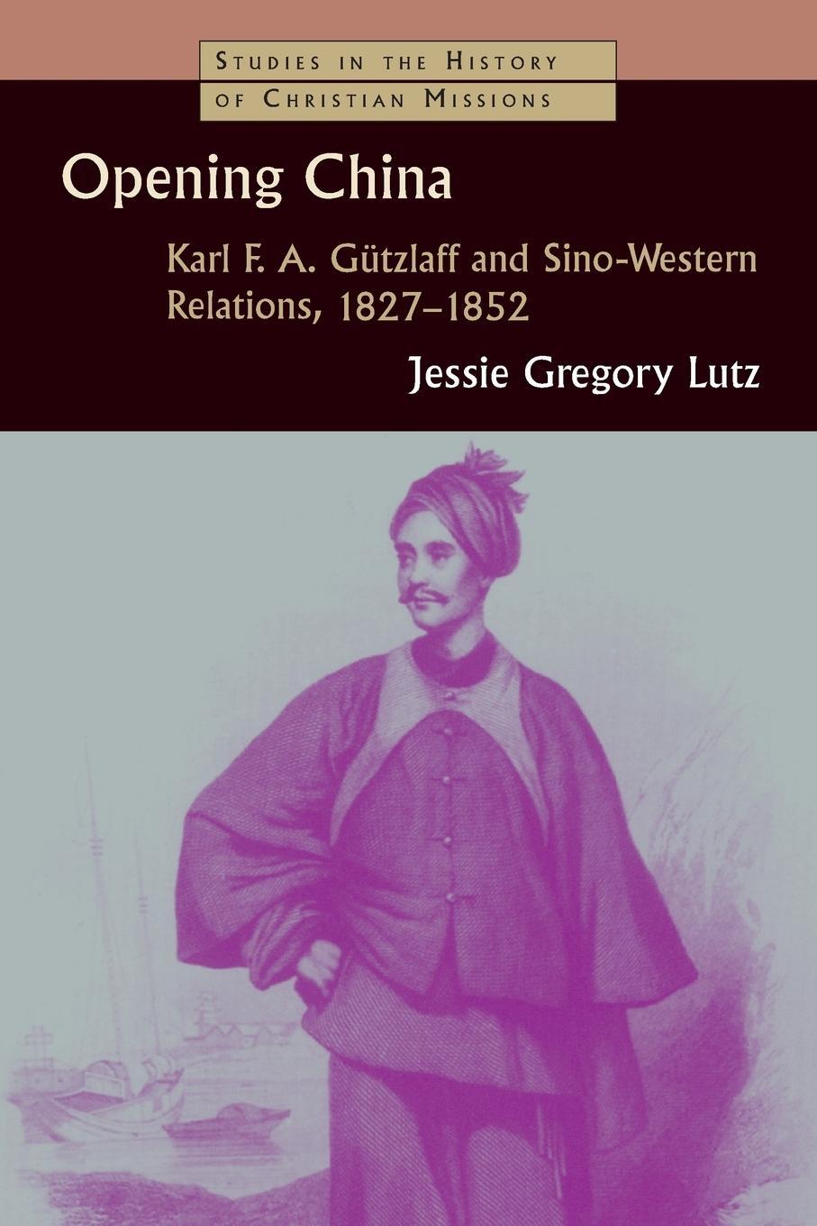 Cover: 9780802831804 | Opening China | Jessie Gregory Lutz | Taschenbuch | Paperback | 2008