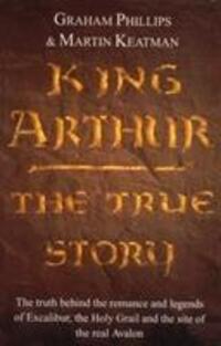 Cover: 9780099579557 | King Arthur | The True Story | Graham Phillips (u. a.) | Taschenbuch