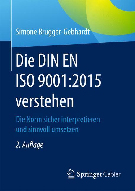 Cover: 9783658144944 | Die DIN EN ISO 9001:2015 verstehen | Simone Brugger-Gebhardt | Buch