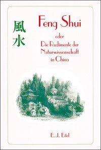 Cover: 9783927359109 | Feng Shui | Oder Die Rudimente der Naturwissenschaft in China | Eitel