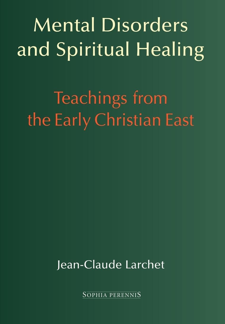 Cover: 9781597310611 | Mental Disorders and Spiritual Healing | Jean-Claude Larchet | Buch