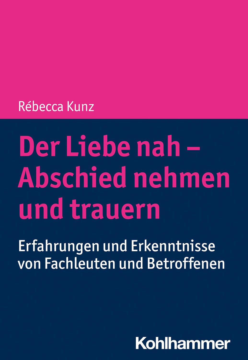 Cover: 9783170439856 | Der Liebe nah - Abschied nehmen und trauern | Rébecca Kunz | Buch