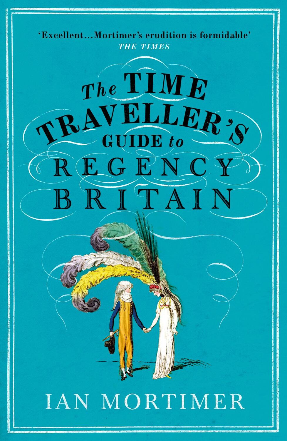 Cover: 9781784705961 | The Time Traveller's Guide to Regency Britain | Ian Mortimer | Buch